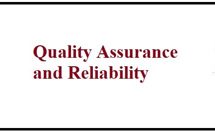 Quality Assurance and Reliability