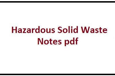 Hazardous Solid Waste Notes pdf by Er. Vikas Bagga