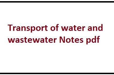 Transport of water and wastewater Notes pdf by Er. Parveen Kumar