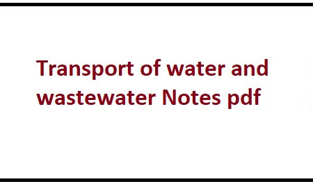 Transport of water and wastewater Notes pdf